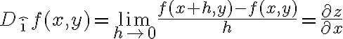 $D_{\hat{\rm i}}f(x,y)=\lim_{h\to 0}\frac{f(x+h,y)-f(x,y)}{h}=\frac{\partial z}{\partial x}$